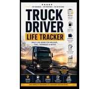 Truck Driver Life Tracker: Daily Log Book for Mileage, Expenses, Health & Profit | Weekly and Monthly Review for Professional Drivers (EU): Track Your ... and Increase Your Profit on the Road