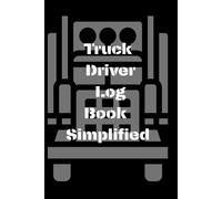 Truck Driver Log Book Simplified: A Clean Blank Notebook for Logging Routes, Hours, Mileage, and Daily Driving Notes