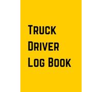 Truck Driver Log Book: Track Hours, Routes, Fuel, and Maintenance on the Road