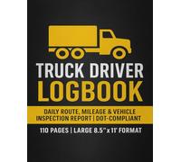 Truck Driver Logbook: Daily Route, Mileage & Vehicle Inspection Report | DOT-Compliant | 110 Pages Large 8.5x11 Format: Essential Logbook for ... & DOT-Compliant with Easy-to-Fill Daily Logs