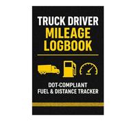 Truck Driver Mileage Logbook: DOT-Compliant Fuel & Distance Tracker for Professional Drivers