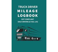 Truck Driver Mileage Logbook (IRS Audit Ready): Record of Duty Status | Professional Daily Trip, Fuel Purchase & Maintenance Tracking Log | IRS & DOT Safety Compliance Record Book