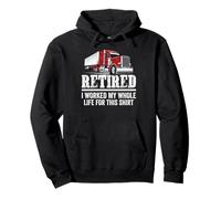 Truck Driver Retired I Worked My Whole Life Funny Trucker Sudadera con Capucha
