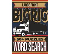 Truck Driver Word Search: Large Print BIG RIG Edition - 55 Puzzles: Heavy-Duty and Truck-Themed for Drivers, Diesel Mechanics, Dispatchers & More