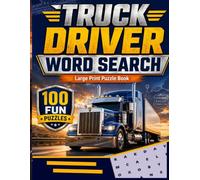 TRUCK DRIVER WORD SEARCH PUZZLE BOOK: 100 Large Print Word Search Puzzles with 1,800 Trucking Words | Fun Brain Games for Truck Drivers, CDL Drivers, Logistics Workers, Adults & Seniors