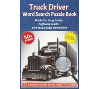 Truck Driver Word Search Puzzle Book: 55 Roadside Word Searches for Long Hauls and Layovers | Made for Truckers Who Need a Break, Not a Breakdown | ... for all ages (Truck Driver Puzzle Series)