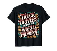 Truck Drivers Keeping The World Moving Trucker Pride - Camiseta