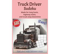Truck Drivers Sudoku Easy: Sudoku That Won’t Blow a Gasket - 220 Easy Puzzles for Idle Rigs with Easy-to-Read Layout | 6x9 inches, 110 Pages | Fun ... and Roadside (Truck Driver Puzzle Series)