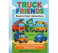 TRUCK FRIENDS: Read & color adventure. 18 fun stories & coloring pages for ages 3-5