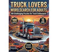 Truck Lovers Word Search for Adults: 100 Large-Print Puzzles Featuring Pickup Trucks, Semi Trucks, Off-Road Rigs, Classic Haulers, and More | Fun Brain Games with 1,500 Truck-Themed Words