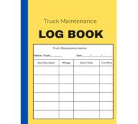 Truck Maintenance Log Book: Vehicle Service and Repair Record Internal Ledger for Drivers, 8.5 x 11 Inches