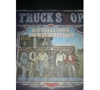 Truck Stop - Old Texas Town, die Westernstadt/Hätt' ich meinen alten doch behalten (1980) / Vinyl single [Vinyl-Single 7'']