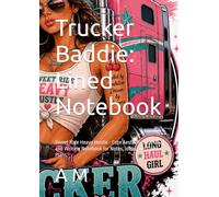 Trucker Baddie: Lined Notebook: Sweet Ride Heavy Hustle - Cute Aesthetic Journal and Writing Notebook for Notes, Ideas, and Daily Plans