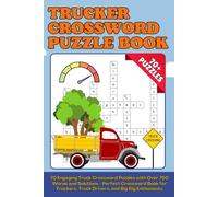 Trucker Crossword Puzzle Book: 70 Engaging Truck Crossword Puzzles with Over 700 Words and Solutions - Perfect Crossword Book for Truckers, Truck Drivers, and Big Rig Enthusiasts