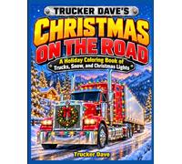 Trucker Dave's Christmas On The Road: A Holiday Coloring Book of Trucks, Snow, and Christmas Lights (Trucker Dave’s Truck Coloring Books)