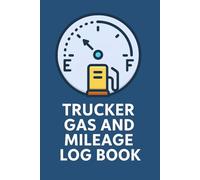 Trucker Gas and Mileage Log Book: Track Fuel Expenses, Monitor MPG, and Manage Vehicle Maintenance for Cars, Trucks, and Motorcycles.