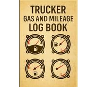 Trucker Gas and Mileage Logbook: Track Fuel Expenses, Monitor MPG, and Manage Vehicle Maintenance for Cars, Trucks, and Motorcycles.