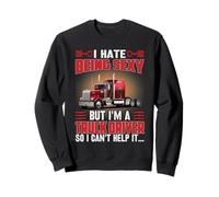 Trucker I Hate Being Sexy But I'm A Truck Driver Trucking Sudadera