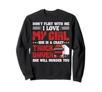 Trucker I Lover My Girl She Is A Crazy Funny Truck Driver Sudadera