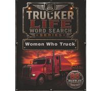 Trucker Life Word Search - Women Who Truck: A Large Print Trucking Word Search Book Featuring Women in Trucking, Truck Driver Terminology, and Life Behind the Wheel
