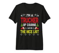 Trucker of Course On The Nice List Ugly Christmas Camiseta Premium