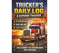 Trucker's Daily Log & Expense Tracker: IFTA Mileage & Fuel Tax Reporting Logbook with Hours of Service, State Line Tracking & Daily Expense Record for Owner-Operators and CDL Drivers