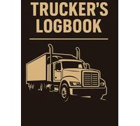 Trucker's Logbook: Daily Truck Driver Log Sheet for Mileage, Fuel, Delivery, Record-Keeping Tracker for Owner Operators & CDL Drivers.