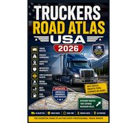 TRUCKERS ROAD ATLAS USA 2026: The Complete Guide to Truck Routes, Freight Corridors, Logistics Maps, Interstate Highways, Low Clearance Alerts, Weigh ... Navigation Planning for Professional Drivers