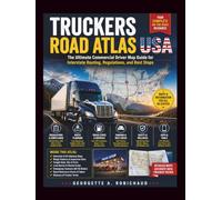 TRUCKERS ROAD ATLAS USA: The Ultimate Commercial Driver Map Guide for Interstate Routing, Regulations, and Rest Stops