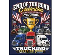 Trucking Coloring Book: Antique, Classic & Modern Semi Trucks for Adults: Detailed Big Rigs, Highway Legends, Heavy Haul Trucks, Show Trucks, Engines, and Trucking Scenes