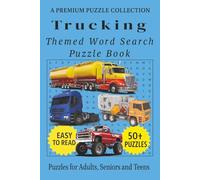 Trucking - Themed Word Search Puzzle Book: 50+ Easy-to-Read Trucking Related Puzzles - For Adults, Seniors, and Teens. (Transport, Engineering & Technology Word Search)
