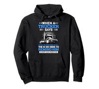 Trucking When A Trucker Says Funny Truck Driver Sudadera con Capucha