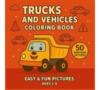 Trucks and Vehicles Coloring Book for Kids Ages 3-6: Easy and Fun Pictures of Cars, Trucks, Tractors, Dump Trucks, and More - Simple, Adorable ... Toddlers, Preschool, and Kindergarten Kids