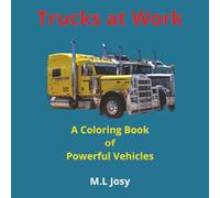 Trucks at Work: A Coloring Book of Powerful Vehicles| 82 pages