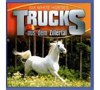 Trucks aus dem Zillertal - Six White Horses [Import]