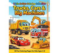Trucks, Cars & Big Machines: Kids coloring book (Little Artists Coloring Collection)
