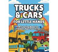 Trucks & Cars for Little Hands: A Coloring Book for Toddlers Ages 2 to 4