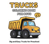 Trucks Coloring Book for Boys Ages 2-4 3-5: Easy Toddler Vehicle Coloring Book with Big Simple Pictures - Preschool Activity Book and Transportation ... & Stress-Relief, Single-sided pages
