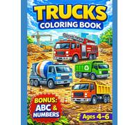 Trucks Coloring Book for Kids Ages 4-6 with BONUS ABC Alphabet & Numbers: Fun Dump Trucks, Fire Trucks and Construction Vehicles Coloring Pages for ... (Smash Kids Coloring & Learning Series)