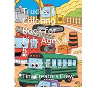 Trucks Coloring Book for Kids Ages 4-8: 40 Big Trucks and Diggers to Color - Dump Trucks, Fire Trucks, Excavators & More!