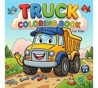 Trucks Coloring Book for Kids Ages 4-8: 60 Easy and Fun Coloring Pages for Boys and Girls with Dump Trucks, Fire Trucks, Monster Trucks, and More