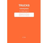 Trucks Coloring Book for Toddlers Ages 2-4: 40 Simple and Fun Pictures with Big Bold Lines for Little Hands