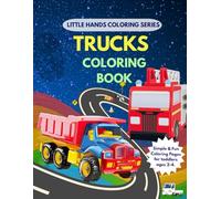 Trucks Coloring Book || Little Hands Coloring Series: Simple & Fun Coloring Pages for Toddlers Ages 2-4