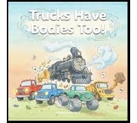 Trucks Have Bodies Too: A Chinese-English Bilingual Story for Early Language Learning (Balabalabom Chinese English Bilingual Storytime)