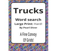 Trucks Large Print Word Search Puzzle Book: Large Print Word Searches about Transport, Work, Power, and Movement | 8.5 x 11 inches, 116 pages | 50+ ... Intrepid Explorers Series by Pearl Diver)
