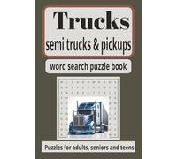 Trucks, semi truck, pick up truck: word search puzzles for adults, seniors and teens: Word search puzzles with easy to read print about Trucks, Semi ... 50+ puzzles... gift for vacations, holidays