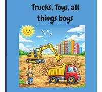 Trucks, Toys, All Things Boys: Vroom, zoom, and rescue the day! Coloring book for kids who LOVE trucks, construction, and all things that go!