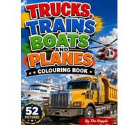 Trucks, Trains, Boats and Planes Colouring Book: Amazing Vehicle Coloring Pages for Kids Ages 4-8 | Big Trucks, Fast Trains, Mighty Boats, Awesome Airplanes and Construction Vehicles
