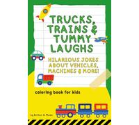 Trucks, Trains & Tummy Laughs: 200+ Hilarious Jokes About Vehicles, Machines, and Things That Go A | Funny Joke Book for Kids Ages 6-10