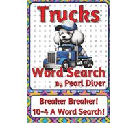 Trucks Word Search Puzzle Book: Word Searches about Transport, Work, Power, and Movement | 6 x 9 inches, 116 pages | 50+ Puzzles | A Thoughtful Gift ... Intrepid Explorers Series by Pearl Diver)